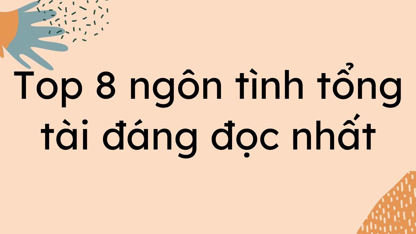 Top 8 truyện ngôn tình tổng tài đáng đọc nhất