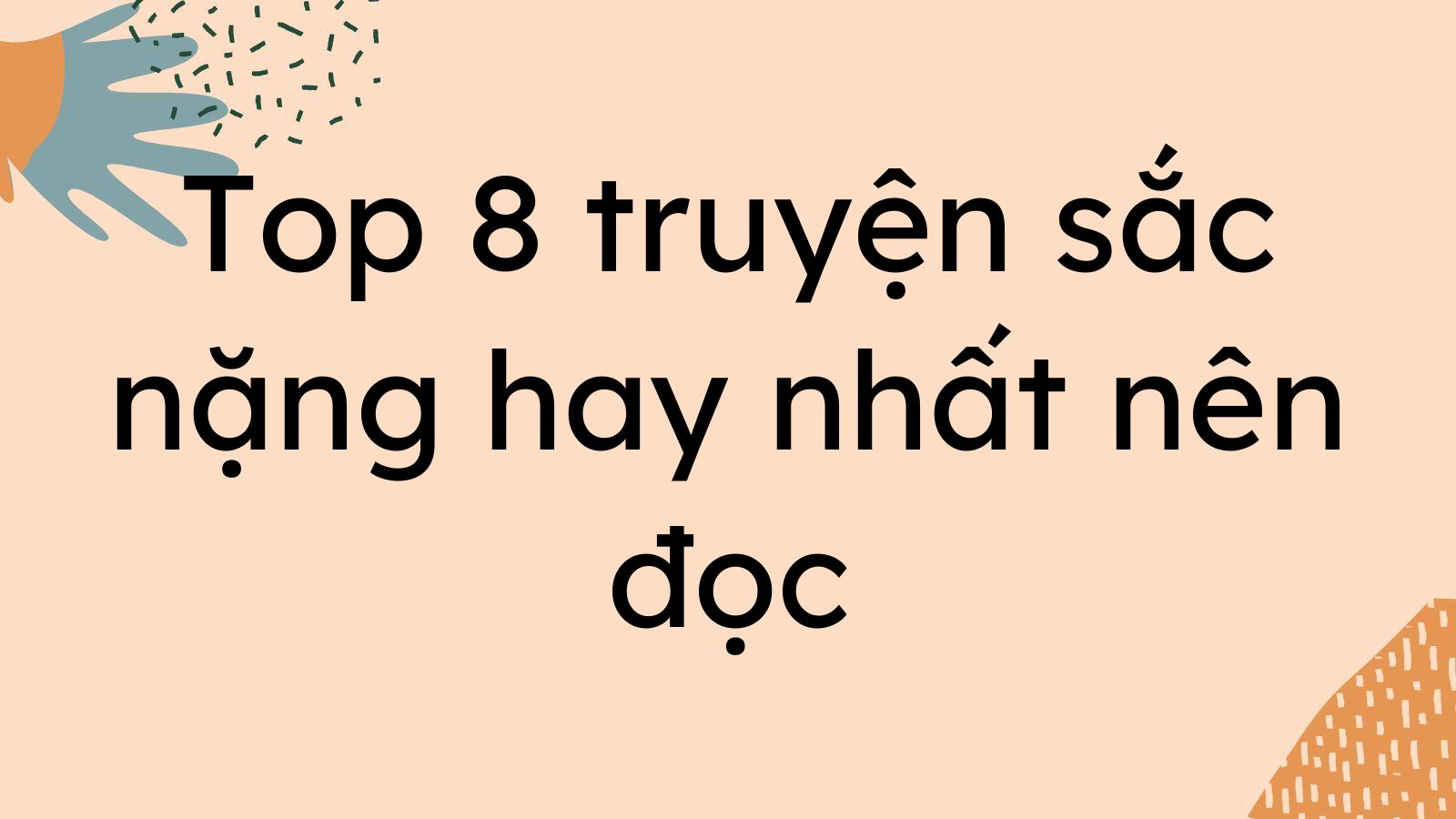 Top 8 truyện sắc nặng hay nhất nên đọc